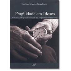 FRAGILIDADE EM IDOSOS - CONCEITOS DEFINICOES E MODELOS SOB UMA PERSPECTIVA  - 1