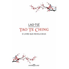 TAO TE CHING: O LIVRO QUE REVELA DEUS