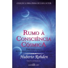 RUMO À CONSCIÊNCIA CÓSMICA: DIRETRIZES PARA O AUTOCONHECIMENTO E A AUTORREALIZAÇÃO