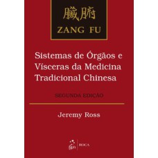 Zang fu: Sistemas de órgãos e vísceras da medicina tradicional chinesa