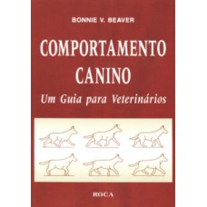 COMPORTAMENTO CANINO - UM GUIA PARA VETERINÁRIOS