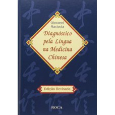 DIAGNÓSTICO PELA LÍNGUA NA MEDICINA CHINESA - EDIÇÃO REVISADA