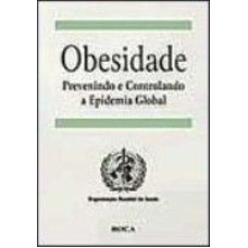 OBESIDADE PEVENINDO E CONTROLANDO A EPIDEMIA GLOBAL