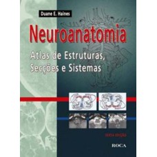 Neuroanatomia: Atlas de estruturas, secções e sistemas