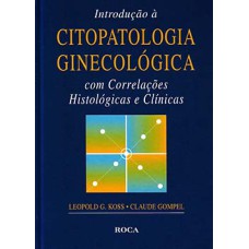 Introdução à citopatologia ginecológica com correlações histológicas e clínicas