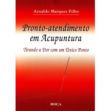 PRONTO-ATENDIMENTO EM ACUPUNTURA - TIRANDO A DOR COM UM ÚNICO PONTO