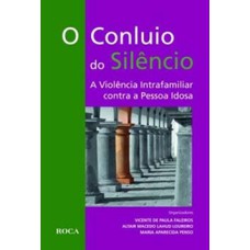 O conluio do silêncio: A violência intrafamiliar contra a pessoa idosa