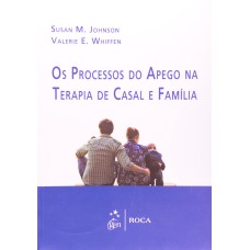 OS PROCESSOS DO APEGO NA TERAPIA DE CASAL E FAMÍLIA