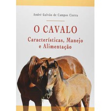 O cavalo: Características, manejo e alimentação