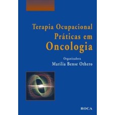 Terapia ocupacional: Práticas em oncologia