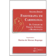 FISIOTERAPIA EM CARDIOLOGIA - DA UNIDADE DE TERAPIA INTENSIVA À REABILITAÇÃO