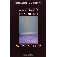 A ACEITAÇÃO DE SI MESMO E AS IDADES DA VIDA