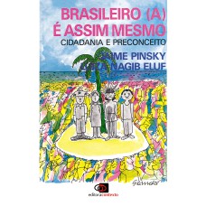 BRASILEIRO(A) É ASSIM MESMO - CIDADANIA E PRECONCEITO