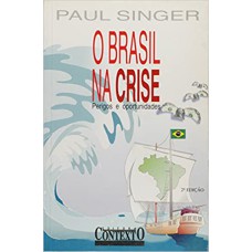 BRASIL NA CRISE - OS PERIGOS E OPORTUNIDADES