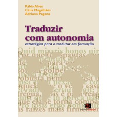 TRADUZIR COM AUTONOMIA - ESTRATÉGIAS PARA O TRADUTOR EM FORMAÇÃO