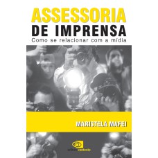 ASSESSORIA DE IMPRENSA - COMO SE RELACIONAR COM A MÍDIA