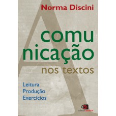 A COMUNICAÇÃO NOS TEXTOS - LEITURA, PRODUÇÃO E EXERCÍCIOS