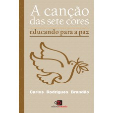 A CANÇÃO DAS SETE CORES - EDUCANDO PARA A PAZ