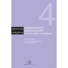 URBANIZAÇÃO E MUNDIALIZAÇÃO - ESTUDOS SOBRE A METRÓPOLE