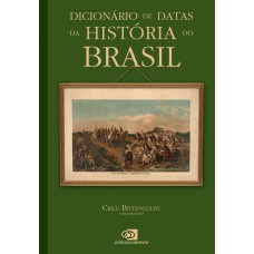 DICIONÁRIO DE DATAS DA HISTÓRIA DO BRASIL