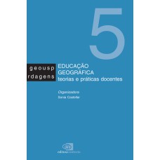 EDUCAÇÃO GEOGRÁFICA - TEORIAS E PRÁTICAS DOCENTES