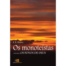 OS MONOTEÍSTAS - VOL. I