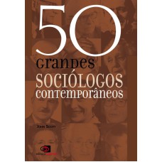 50 GRANDES SOCIÓLOGOS CONTEMPORÂNEOS