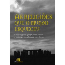 AS RELIGIÕES QUE O MUNDO ESQUECEU