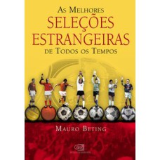 AS MELHORES SELEÇÕES ESTRANGEIRAS DE TODOS OS TEMPOS