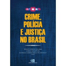 CRIME, POLÍCIA E JUSTIÇA NO BRASIL