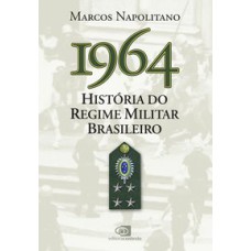 1964: HISTÓRIA DO REGIME MILITAR BRASILEIRO