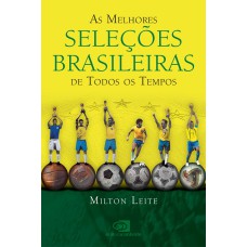 AS MELHORES SELEÇÕES BRASILEIRAS DE TODOS OS TEMPOS