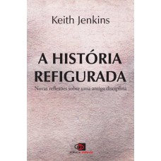 A HISTÓRIA REFIGURADA