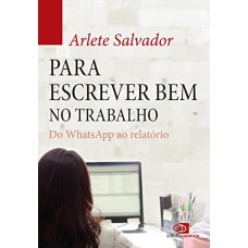 PARA ESCREVER BEM NO TRABALHO: DO WHATSAPP AO RELATÓRIO