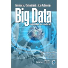 INFORMAÇÃO, CONHECIMENTO, AÇÃO AUTÔNOMA E BIG DATA