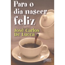 PARA O DIA NASCER FELIZ