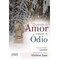 QUANDO O AMOR VENCE O ÓDIO