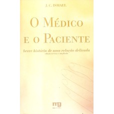 O MÉDICO E O PACIENTE: BREVE HISTÓRIA DE UMA RELAÇÃO DELICADA