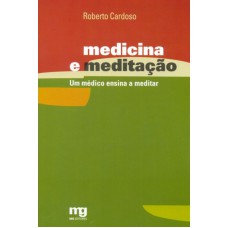 MEDICINA E MEDITACAO - UM MEDICO ENSINA A MEDITAR - 1