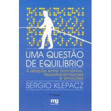 UMA QUESTÃO DE EQUILÍBRIO: A RELAÇÃO ENTRE HORMÔNIOS, NEUROTRANSMISSORES E EMOÇÕES