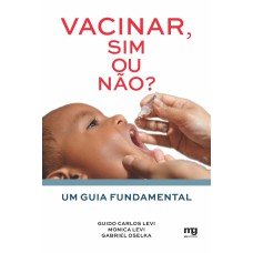 VACINAR, SIM OU NÃO?: UM GUIA FUNDAMENTAL