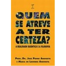 QUEM SE ATREVE A TER CERTEZA? - 1