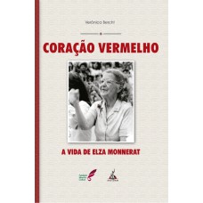 CORAÇÃO VERMELHO: A VIDA DE ELZA MONNERAT