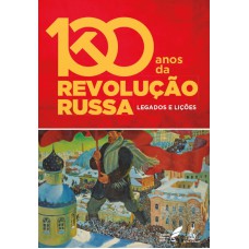 100 ANOS DA REVOLUÇÃO RUSSA: LEGADOS E LIÇÕES