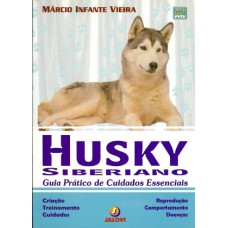 HUSKY SIBERIANO - GUIA PRÁTICO DE CUIDADOS ESSENCIAIS