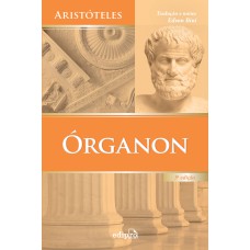 ÓRGANON - CATEGORIAS - DA INTERPRETAÇÃO - ANALÍTICOS ANTERIORES - ANALÍTICOS POSTERIORES - TÓPICOS - REFUTAÇÕES SOFÍSTICAS