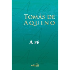 TOMÁS DE AQUINO - A FÉ