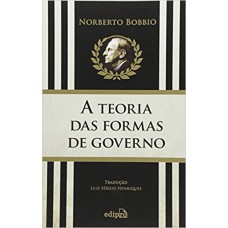 A TEORIA DAS FORMAS DE GOVERNO NA HISTÓRIA DO PENSAMENTO POLÍTICO