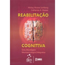 REABILITAÇÃO COGNITIVA - UMA ABORDAGEM NEUROPSICOLÓGICA INTEGRATIVA