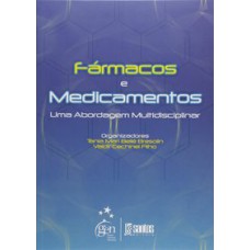 FÁRMACOS E MEDICAMENTOS - UMA ABORDAGEM MULTIDISCIPLINAR